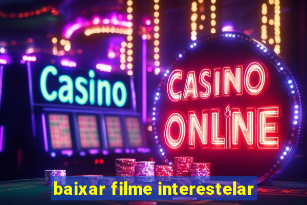 baixar filme interestelar